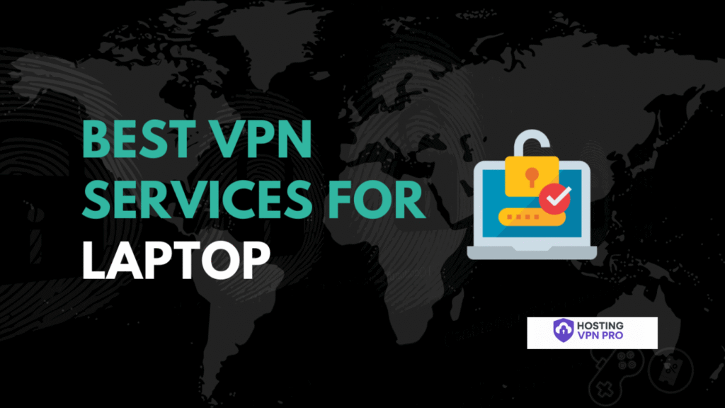 Best VPNs for Laptop