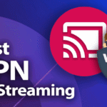 VPNs for streaming