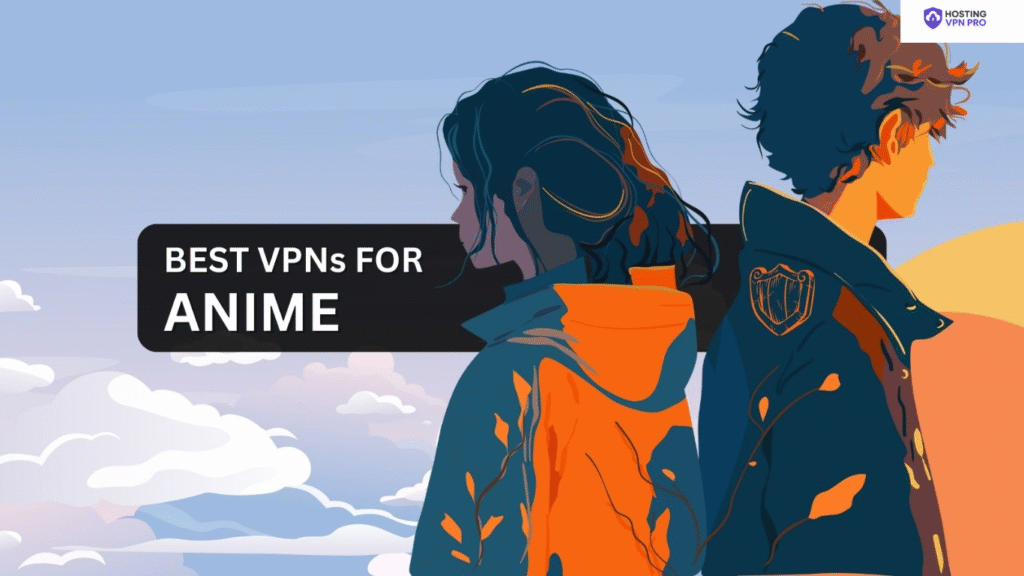 best VPNs to stream Japanese anime