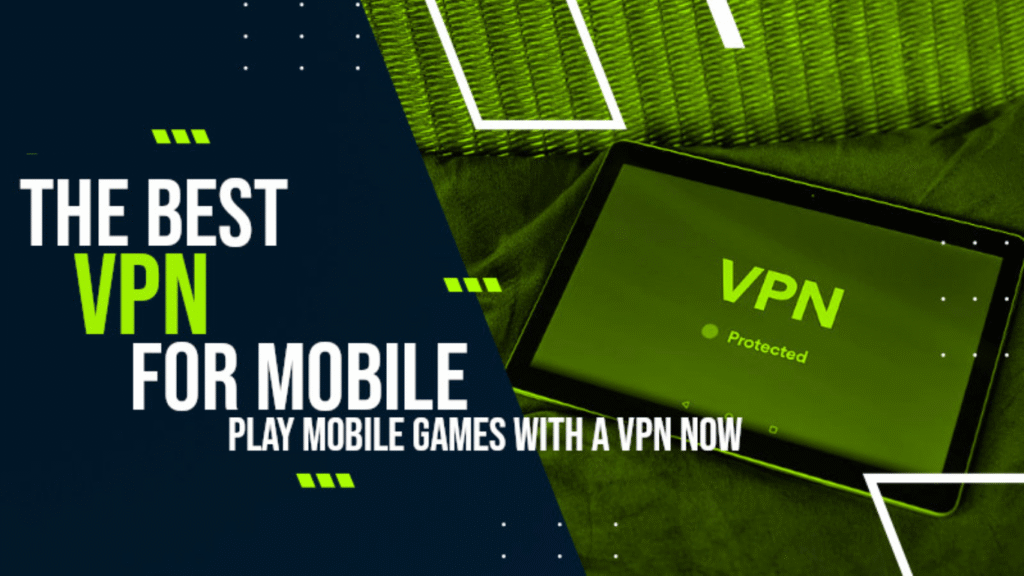 Benefits of VPNs for Mobile Gaming